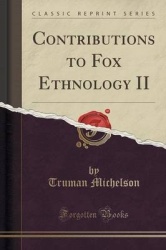 Contributions to Fox Ethnology II (Classic Reprint)