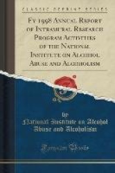Fy 1998 Annual Report of Intramural Research Program Activities of the National Institute on Alcohol Abuse and Alcoholism (Class
