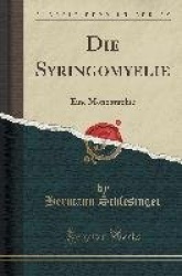 Die Syringomyelie - Eine Monographie (Classic Reprint)