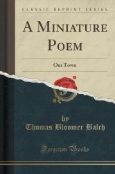 A Miniature Poem: Our Town (Classic Reprint)