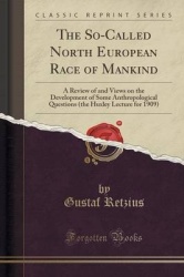 The So-Called North European Race of Mankind - A Review of and Views on the Development of Some Anthropological Questions (the H