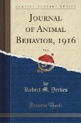 Journal of Animal Behavior, 1916, Vol. 6 (Classic Reprint)