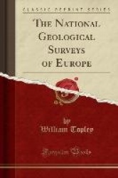 The National Geological Surveys of Europe (Classic Reprint)
