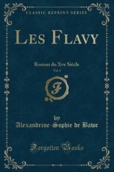 Les Flavy, Vol. 1: Roman Du Xve Siècle (Classic Reprint)