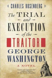 The Trial and Execution of the Traitor George Washington