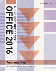Illustrated Microsoft Office 365&Office 2016: Fundamentals, Loose-Leaf Version