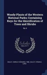 Woody Plants of the Western National Parks; Containing Keys for the Identification of Trees and Shrubs: No.4