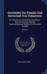 Geschichte Der Familie Und Herrschaft Von Volmestein: Ein Beytrag Zur Geschichte Des Bauern- Und Lehnwesens, Und Der Staatsverfa