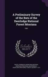 A Preliminary Survey of the Bats of the Deerlodge National Forest Montana - 1991
