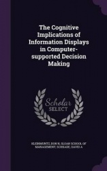 The Cognitive Implications of Information Displays in Computer-supported Decision Making