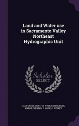 Land and Water use in Sacramento Valley Northeast Hydrographic Unit