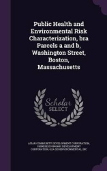 Public Health and Environmental Risk Characterization, bra Parcels a and b, Washington Street, Boston, Massachusetts