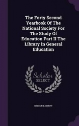 The Forty Second Yearbook of the National Society for the Study of Education Part II the Library in General Education