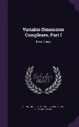 Variable Dimension Complexes, Part I: Basic Theory