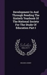 Development in and Through Reading the Sixtieth Yearbook of the National Society for the Study of Education Part I
