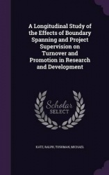 A Longitudinal Study of the Effects of Boundary Spanning and Project Supervision on Turnover and Promotion in Research and Devel