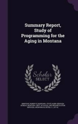 Summary Report, Study of Programming for the Aging in Montana