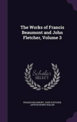 The Works of Francis Beaumont and John Fletcher, Volume 3