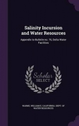 Salinity Incursion and Water Resources - Appendix to Bulletin No. 76, Delta Water Facilities