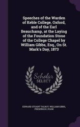 Speeches of the Warden of Keble College, Oxford, and of the Earl Beauchamp, at the Laying of the Foundation Stone of the College