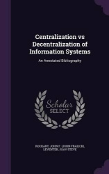 Centralization vs Decentralization of Information Systems - An Annotated Bibliography