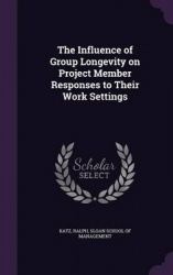 The Influence of Group Longevity on Project Member Responses to Their Work Settings