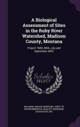 A Biological Assessment of Sites in the Ruby River Watershed, Madison County, Montana - Project Tmdl-M04, July and September 200