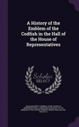 A History of the Emblem of the Codfish in the Hall of the House of Representatives