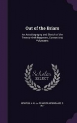 Out of the Briars: An Autobiography and Sketch of the Twenty-ninth Regiment, Connecticut Volunteers