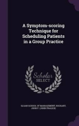 A Symptom-Scoring Technique for Scheduling Patients in a Group Practice
