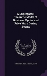 A Supergame-theoretic Model of Business Cycles and Price Wars During Booms