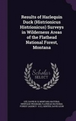 Results of Harlequin Duck (Histrionicus Histrionicus) Surveys in Wilderness Areas of the Flathead National Forest, Montana