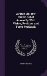 2 Piece Jig-Saw Puzzle Robot Assembly with Vision, Position, and Force Feedback