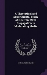 A Theoretical and Experimental Study of Neutron Wave Propagation in Moderating Media