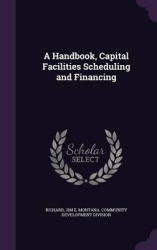 A Handbook, Capital Facilities Scheduling and Financing