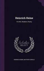 Heinrich Heine: His Wit, Wisdom, Poetry