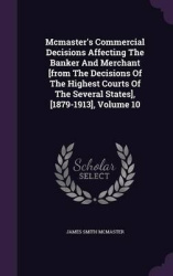 Mcmaster's Commercial Decisions Affecting The Banker And Merchant [from The Decisions Of The Highest Courts Of The Several State