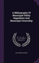 A Bibliography Of Municipal Utility Regulation And Municipal Ownership