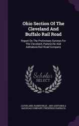 Ohio Section of the Cleveland and Buffalo Rail Road - Report on the Preliminary Surveys for the Cleveland, Painesville and Ashta