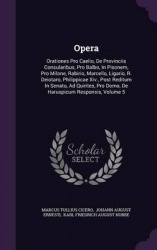 Opera - Orationes Pro Caelio, de Provinciis Consularibus, Pro Balbo, in Pisonem, Pro Milone, Rabirio, Marcello, Ligario, R. Deio