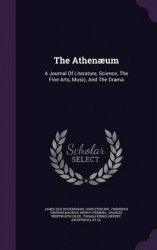 The Athenaeum - A Journal of Literature, Science, the Fine Arts, Music, and the Drama