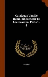 Catalogus Van de Buma-Bibliotheek Te Leeuwarden, Parts 1-2