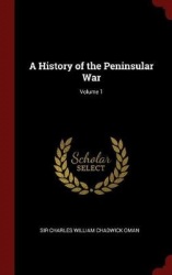 A History of the Peninsular War; Volume 1