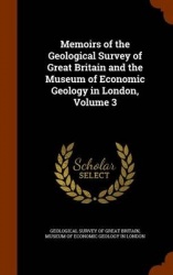Memoirs of the Geological Survey of Great Britain and the Museum of Economic Geology in London, Volume 3