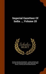 Imperial Gazetteer Of India ..., Volume 25