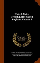 United States Trotting Association Register, Volume 8
