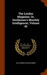 The London Magazine, Or, Gentleman's Monthly Intelligencer, Volume 42