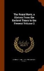 The Royal Navy, a History From the Earliest Times to the Present Volume 2
