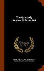 The Quarterly Review, Volume 204