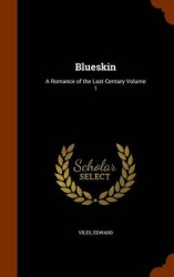 Blueskin: A Romance of the Last Century Volume 1